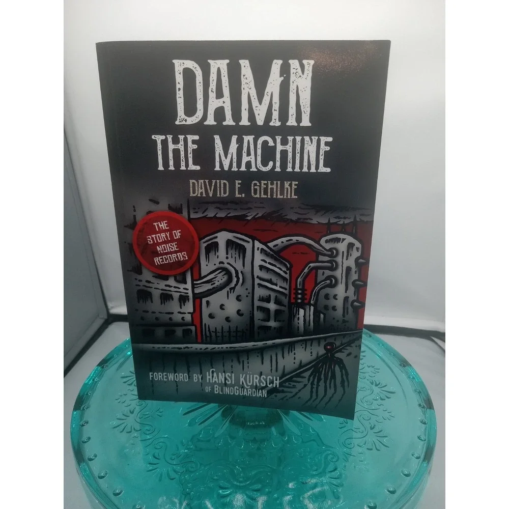 Damn the Machine - The Story of Noi..., Gehlke, David E